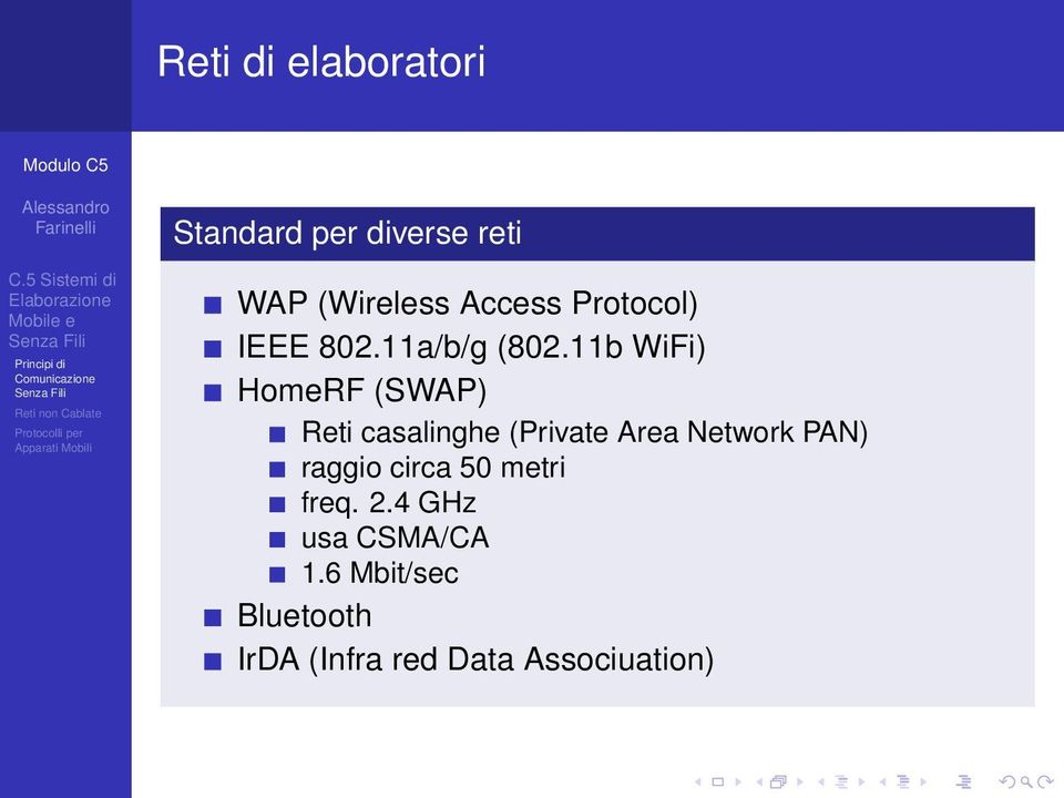 11b WiFi) HomeRF (SWAP) Reti casalinghe (Private Area Network PAN)