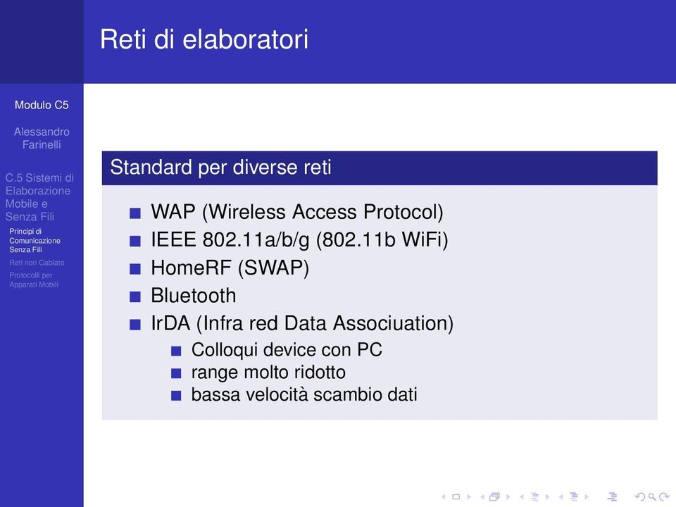 11b WiFi) HomeRF (SWAP) Bluetooth IrDA (Infra red Data