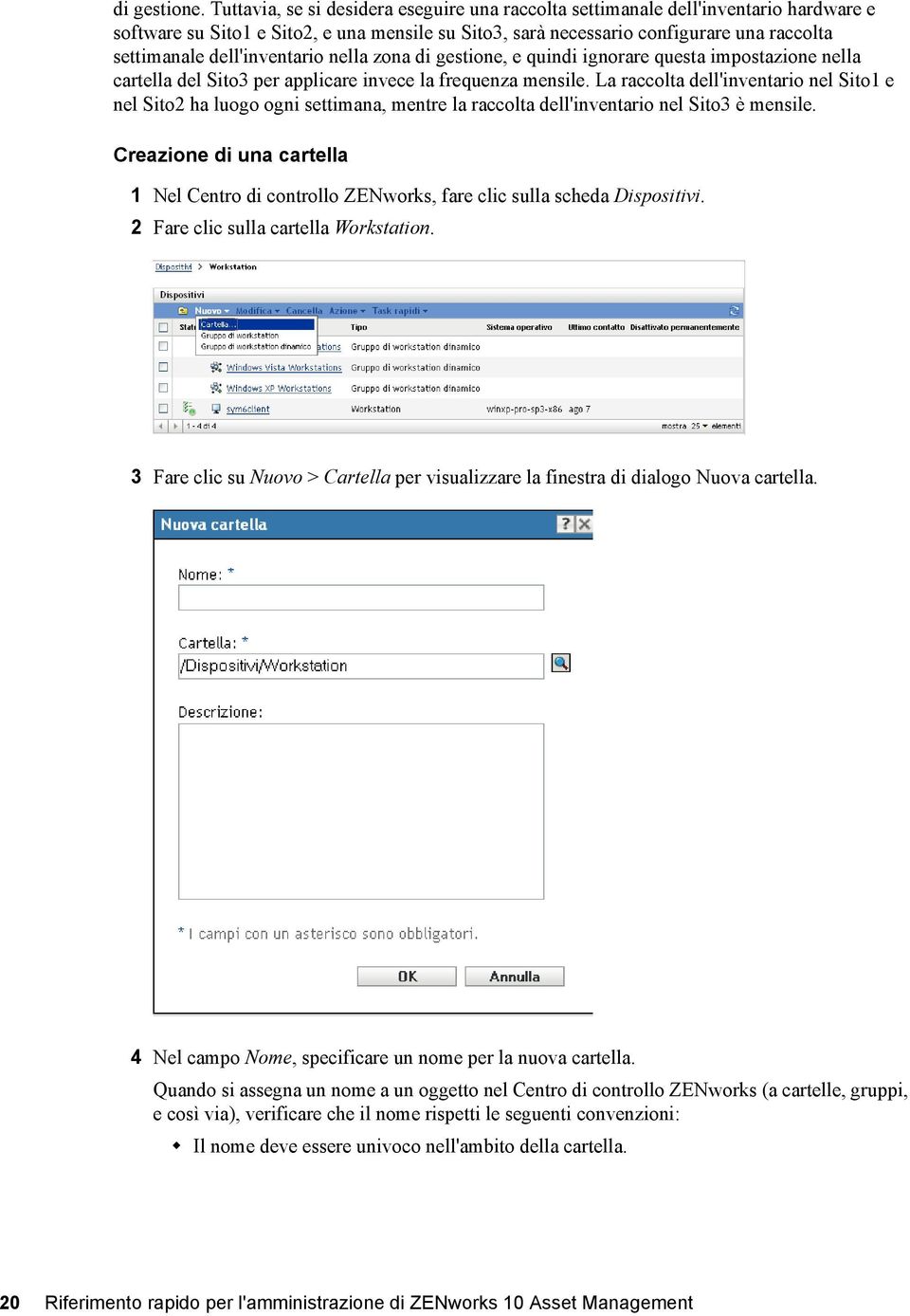 dell'inventario nella zona di gestione, e quindi ignorare questa impostazione nella cartella del Sito3 per applicare invece la frequenza mensile.