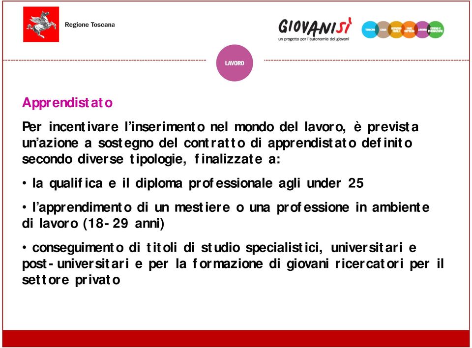 25 l apprendimento di un mestiere o una professione in ambiente di lavoro (18-29 anni) conseguimento di titoli di