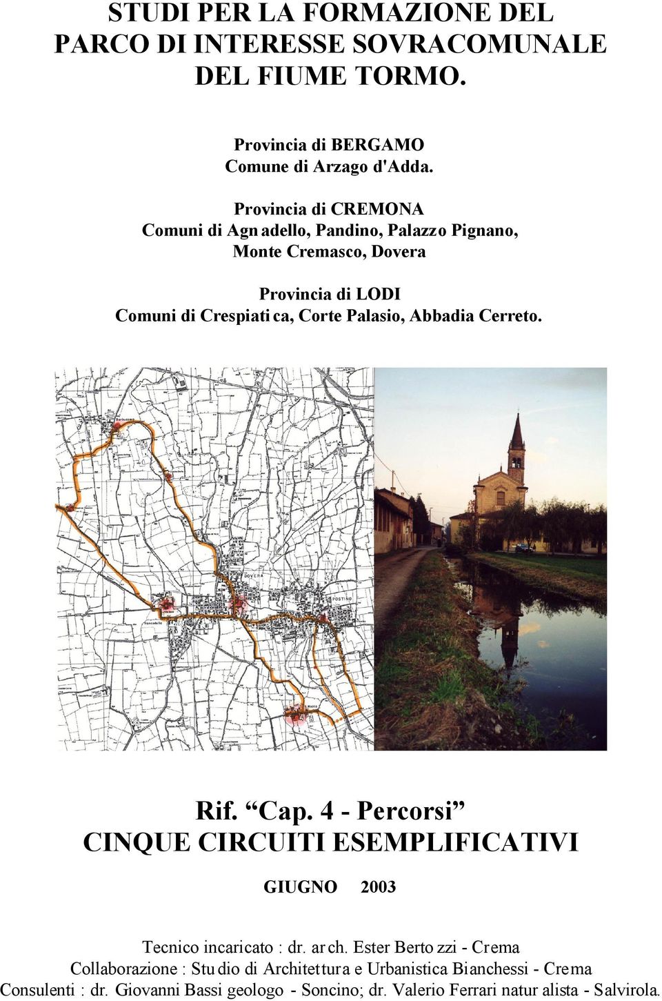 Palasio, Abbadia Cerreto. Rif. Cap. 4 - Percorsi CINQUE CIRCUITI ESEMPLIFICATIVI GIUGNO 2003 Tecnico incaricato : dr. ar ch.