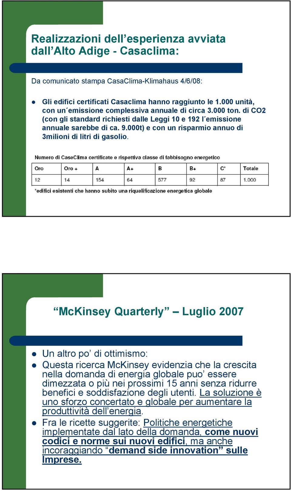 000t) e con un risparmio annuo di 3milioni di litri di gasolio.