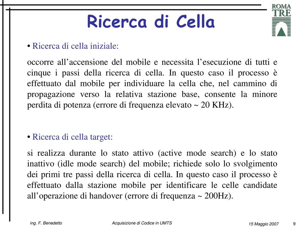 (errore di frequenza elevato ~ 20 KHz).