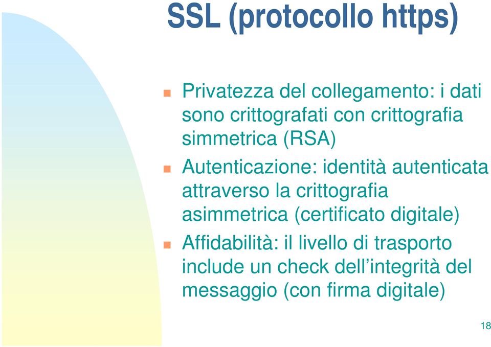 attraverso la crittografia asimmetrica (certificato digitale) Affidabilità: il