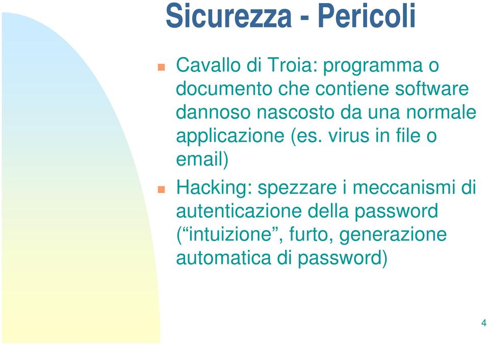 virus in file o email) Hacking: spezzare i meccanismi di