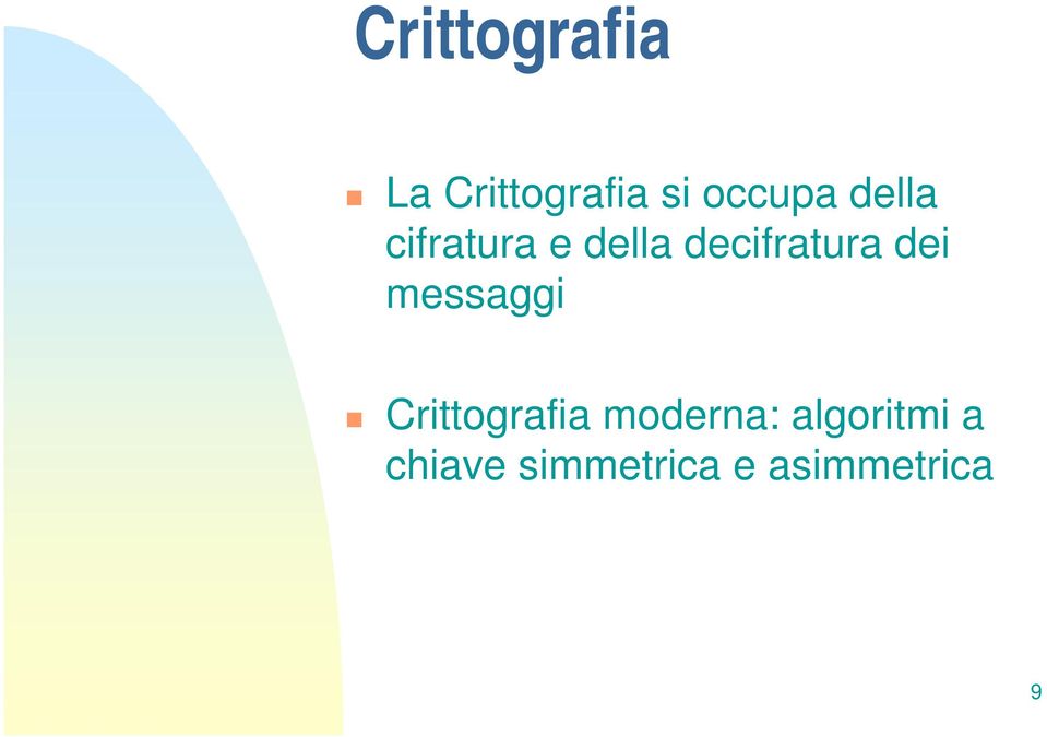 dei messaggi Crittografia moderna: