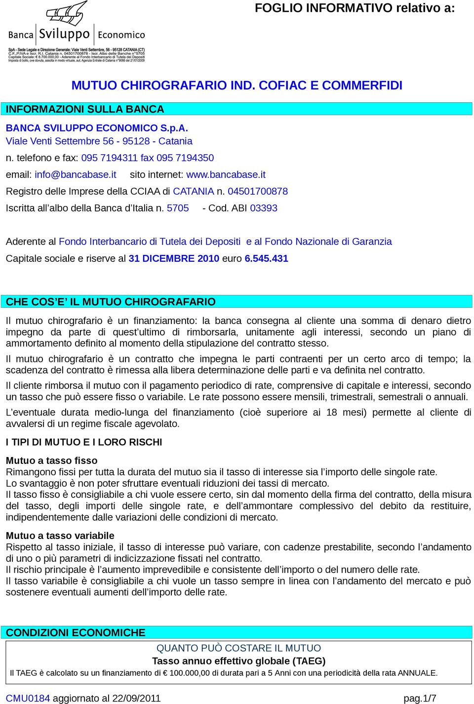 04501700878 Iscritta all albo della Banca d Italia n. 5705 - Cod.