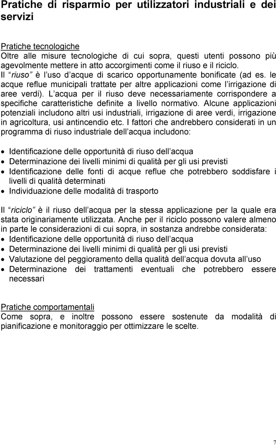 L acqua per il riuso deve necessariamente corrispondere a specifiche caratteristiche definite a livello normativo.