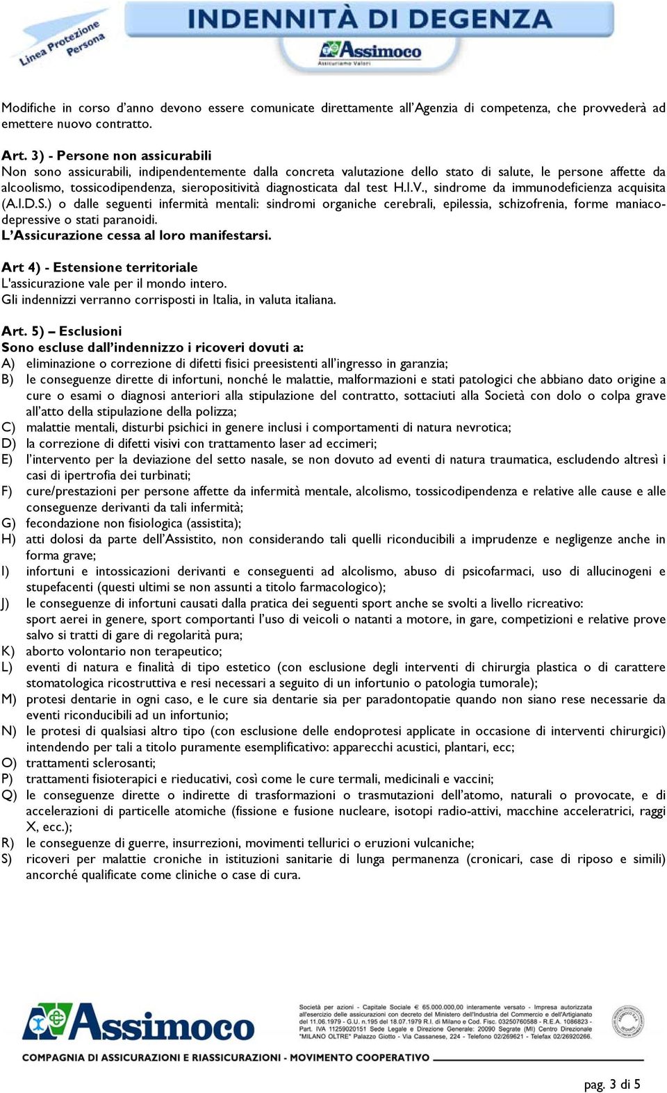 diagnosticata dal test H.I.V., sindrome da immunodeficienza acquisita (A.I.D.S.