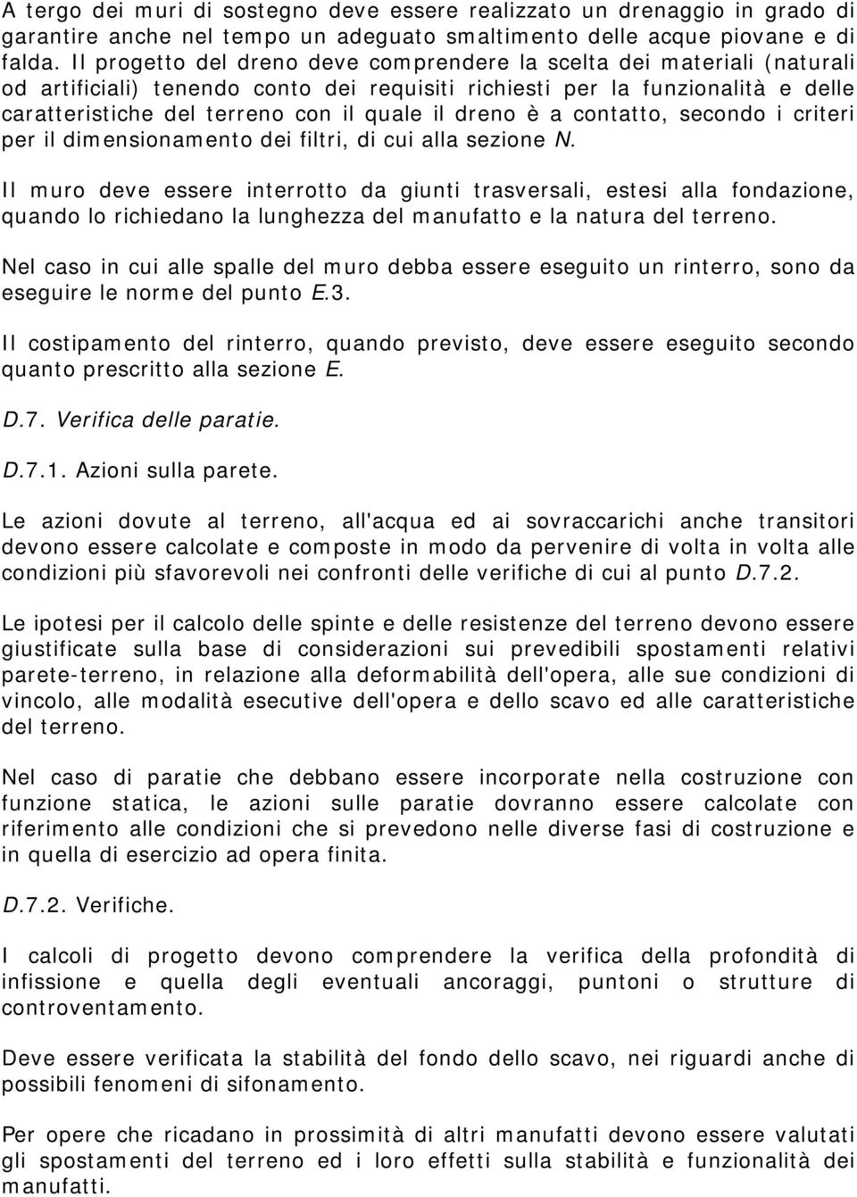 dreno è a contatto, secondo i criteri per il dimensionamento dei filtri, di cui alla sezione N.