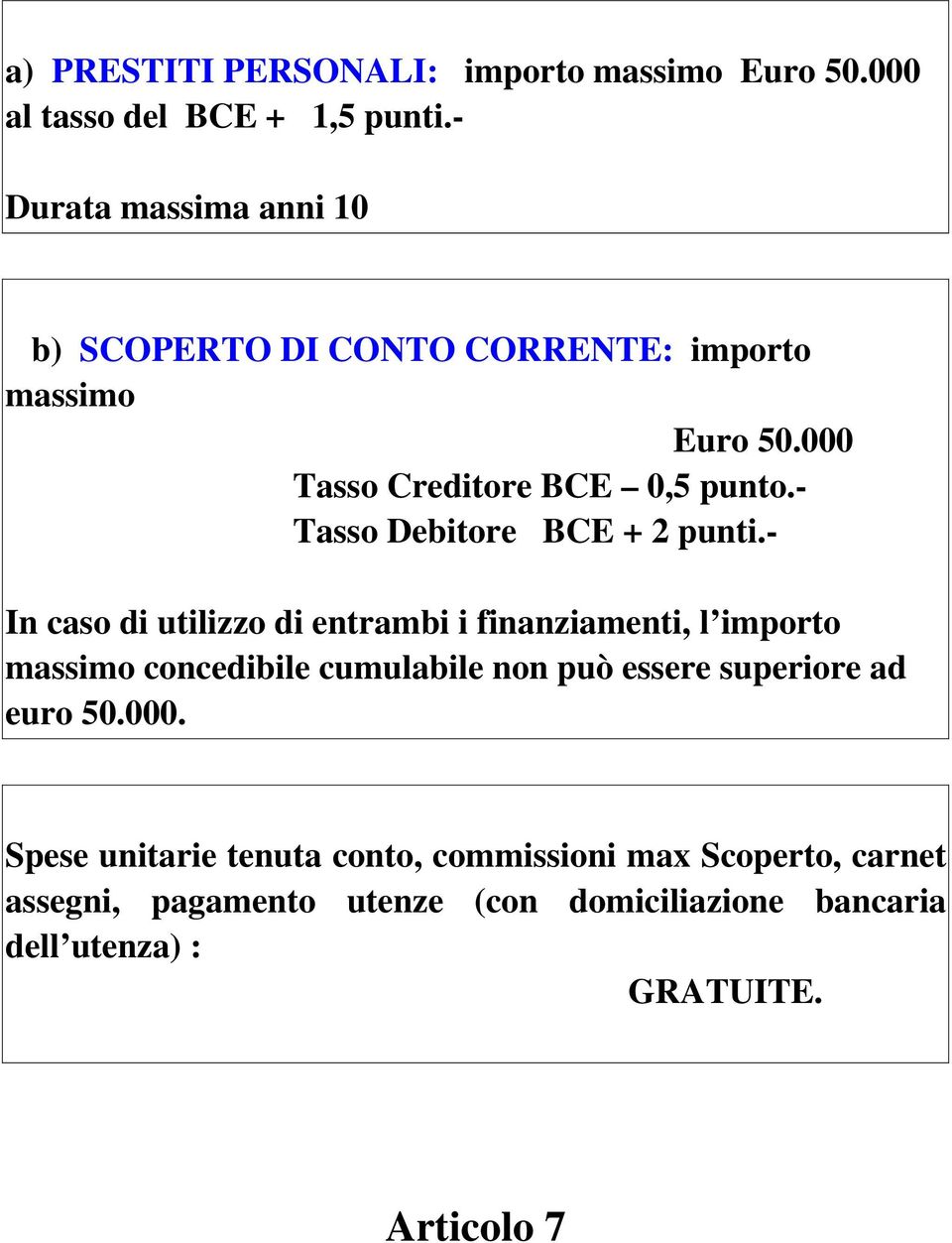 Tasso Debitore BCE + 2 punti.