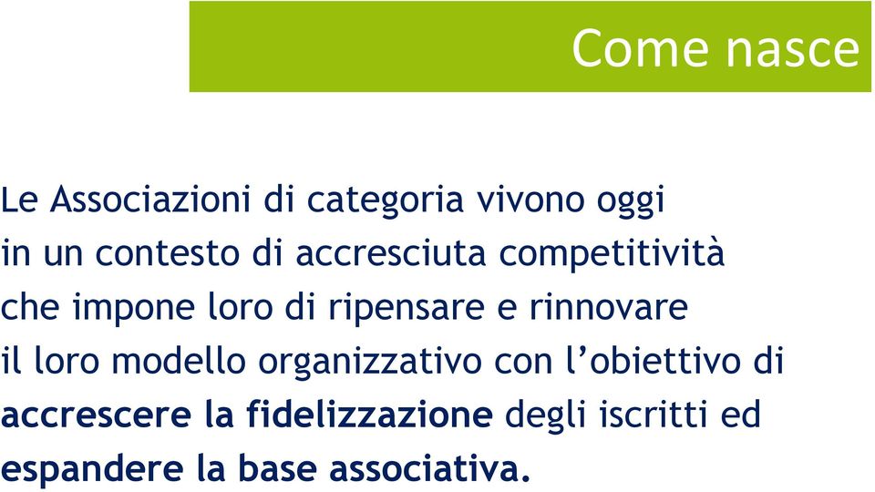 ripensare e rinnovare il loro modello organizzativo con l