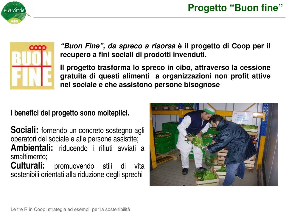 che assistono persone bisognose I benefici del progetto sono molteplici.