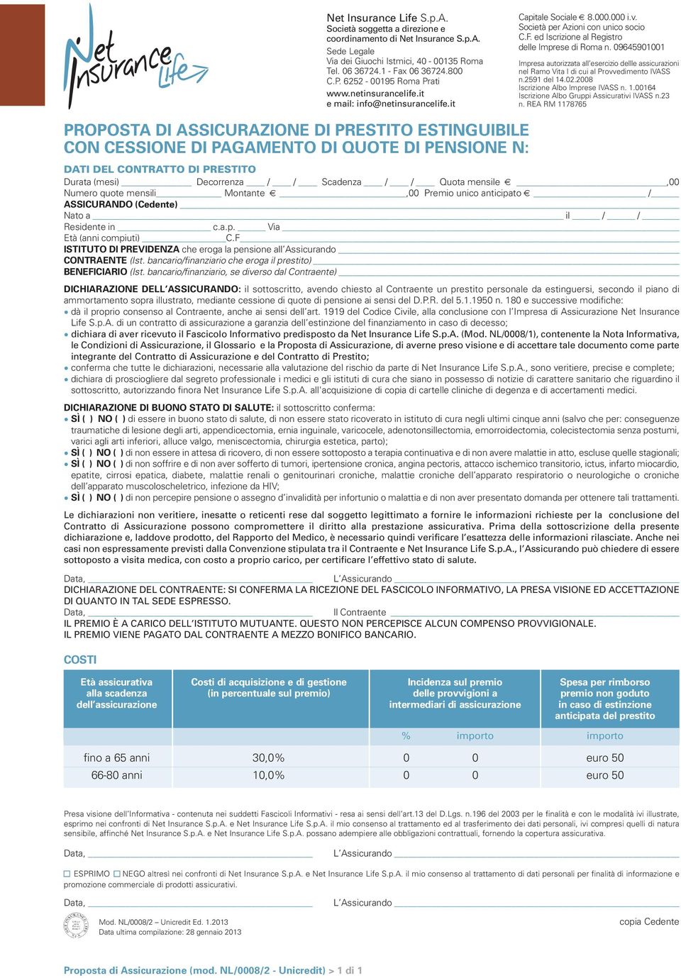 ed Iscrizione al Registro delle Imprese di Roma n. 09645901001 Impresa autorizzata all esercizio dellle assicurazioni nel Ramo Vita I di cui al Provvedimento IVASS n.2591 del 14.02.