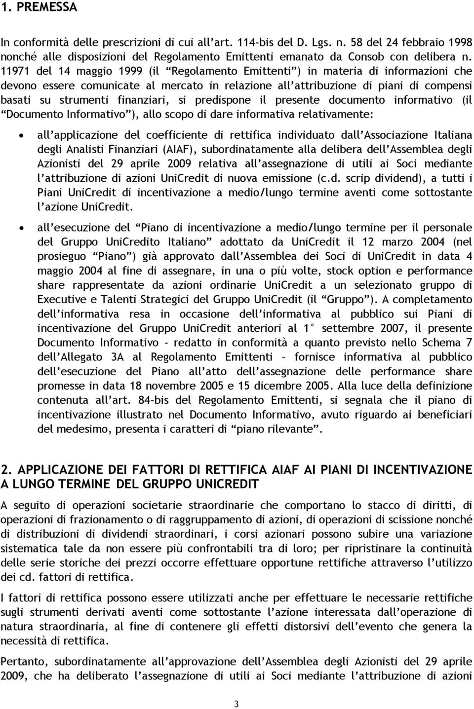 finanziari, si predispone il presente documento informativo (il Documento Informativo ), allo scopo di dare informativa relativamente: all applicazione del coefficiente di rettifica individuato dall