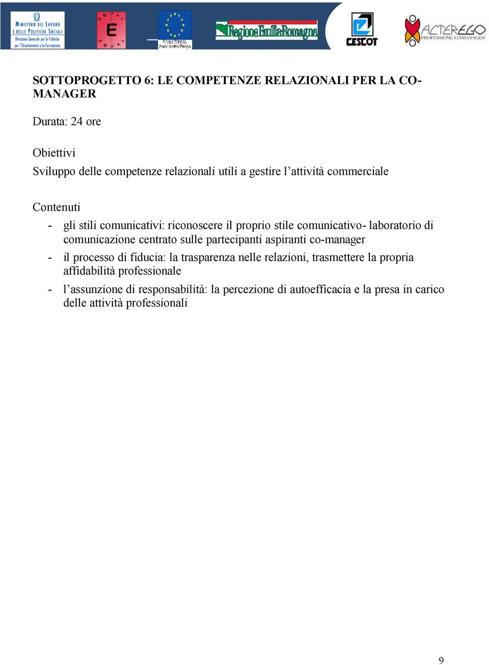 comunicazione centrato sulle partecipanti aspiranti co-manager - il processo di fiducia: la trasparenza nelle relazioni, trasmettere la