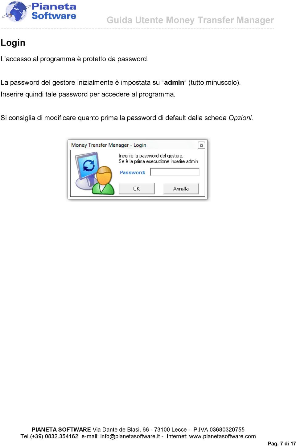 minuscolo). Inserire quindi tale password per accedere al programma.