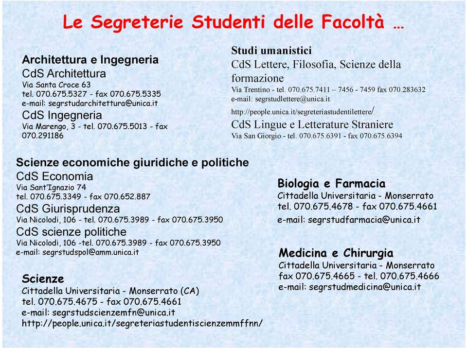 283632 e-mail: segrstudlettere@unica.it http://people.unica.it/segreteriastudentilettere/ CdS Lingue e Letterature Straniere Via San Giorgio - tel. 070.675.