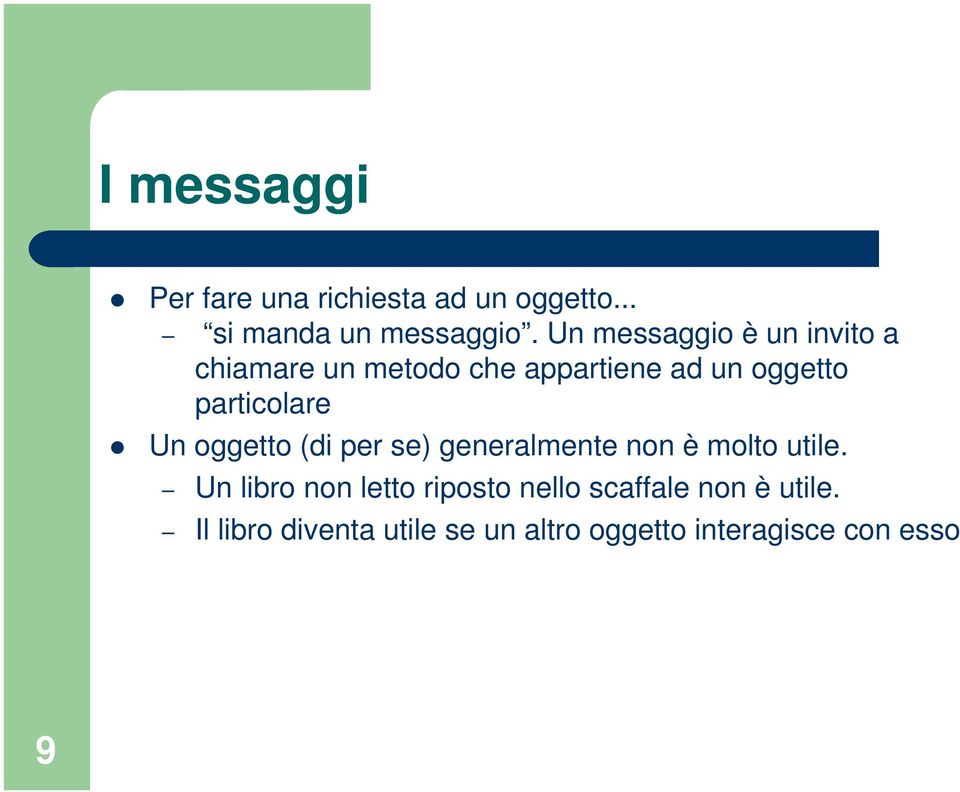 particolare Un oggetto (di per se) generalmente non è molto utile.