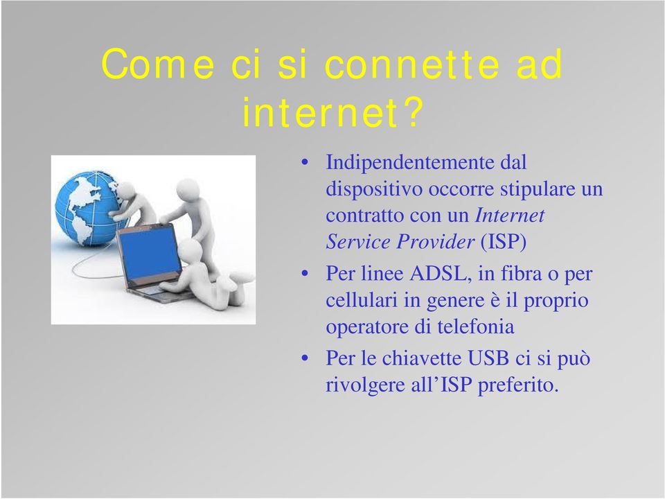 un Internet Service Provider (ISP) Per linee ADSL, in fibra o per