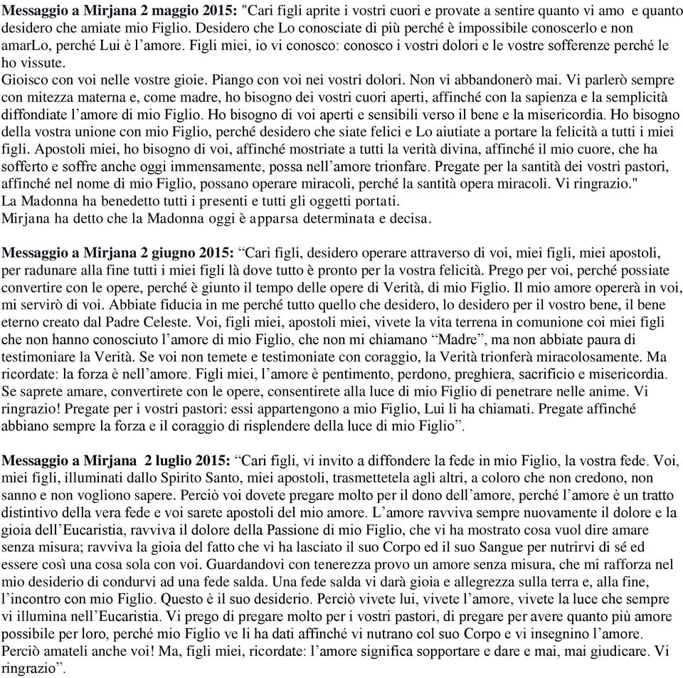 Gioisco con voi nelle vostre gioie. Piango con voi nei vostri dolori. Non vi abbandonerò mai.