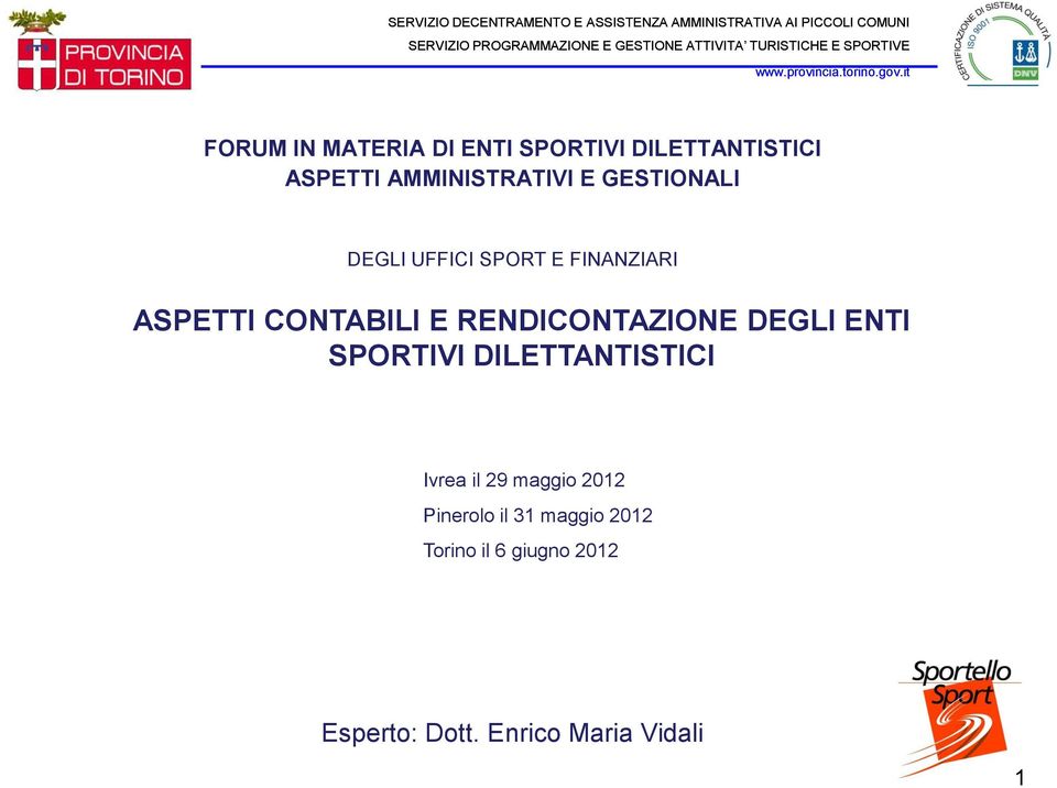 it FORUM IN MATERIA DI ENTI SPORTIVI DILETTANTISTICI ASPETTI AMMINISTRATIVI E GESTIONALI DEGLI UFFICI SPORT E