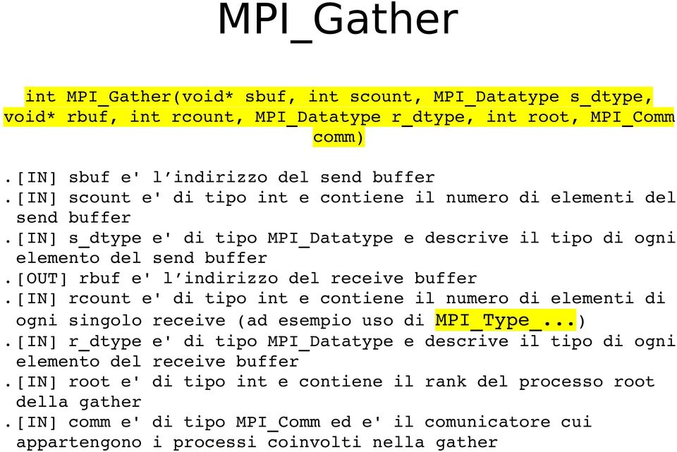 receive buffer [IN] rcount e' di tipo int e contiene il numero di elementi di ogni singolo receive (ad esempio uso di MPI_Type_.