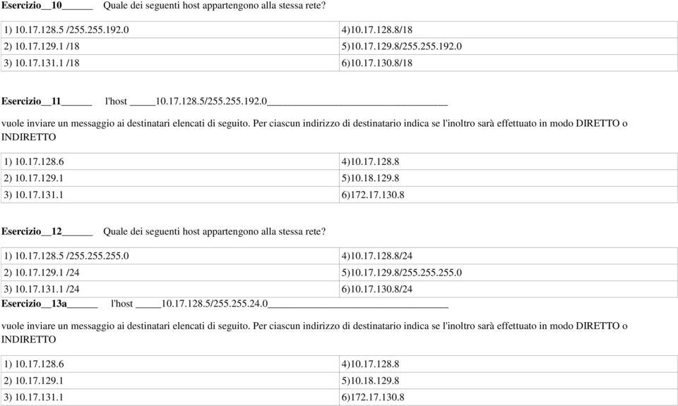 Per ciascun indirizzo di destinatario indica se l'inoltro sarà effettuato in modo DIRETTO o INDIRETTO 1) 10.17.128.6 4)10.17.128.8 2) 10.17.129.1 5)10.18.129.8 3) 10.17.131.1 6)172.17.130.