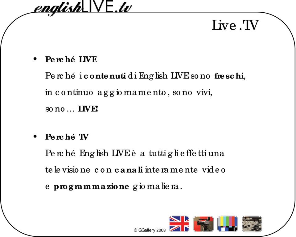 Perché TV Perché English LIVE è a tutti gli effetti una
