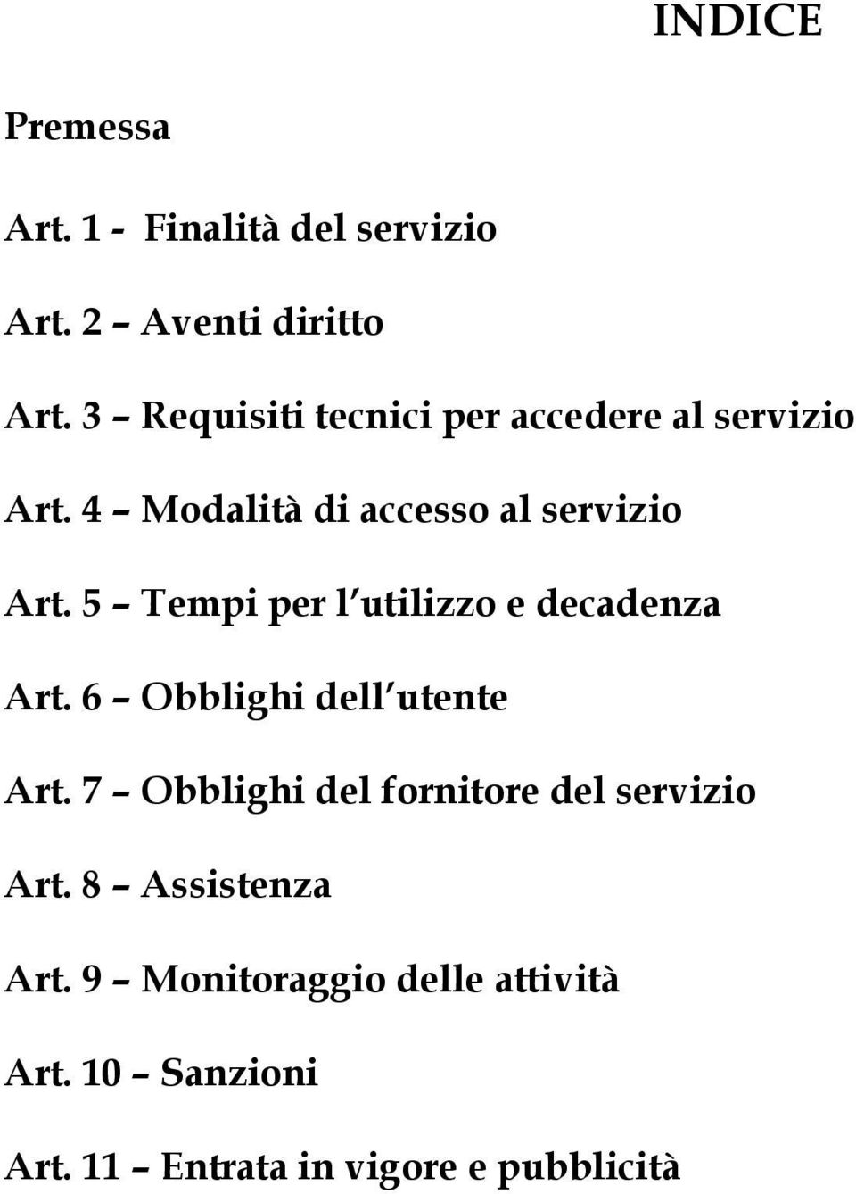 5 Tempi per l utilizzo e decadenza Art. 6 Obblighi dell utente Art.