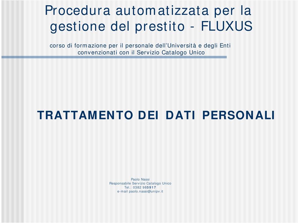 il Servizio Catalogo Unico TRATTAMENTO DEI DATI PERSONALI Paolo Nassi