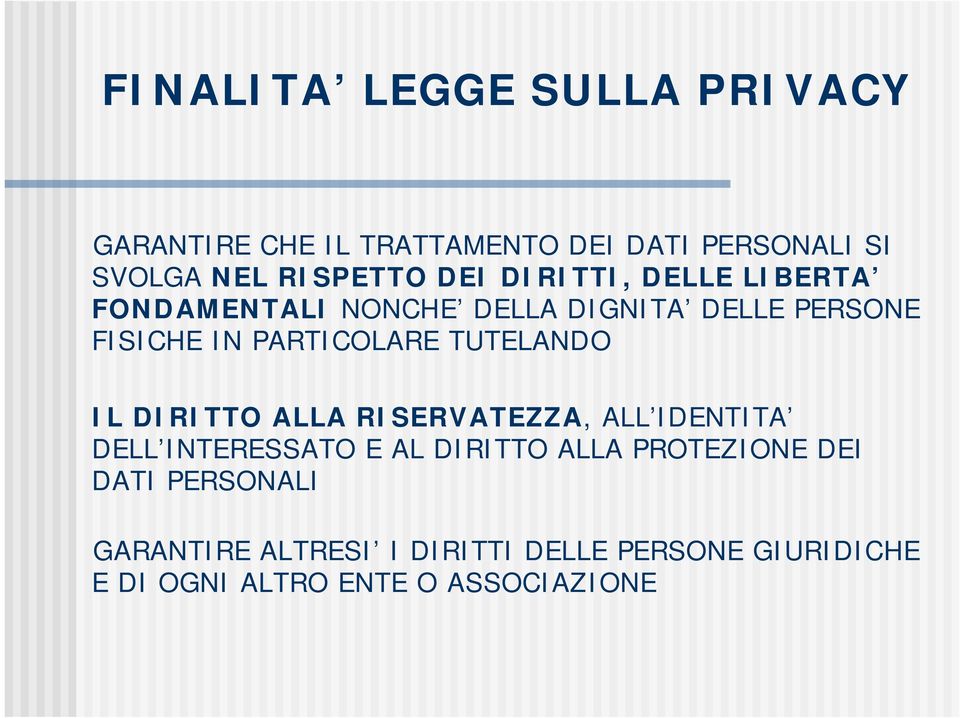 TUTELANDO IL DIRITTO ALLA RISERVATEZZA, ALL IDENTITA DELL INTERESSATO E AL DIRITTO ALLA PROTEZIONE