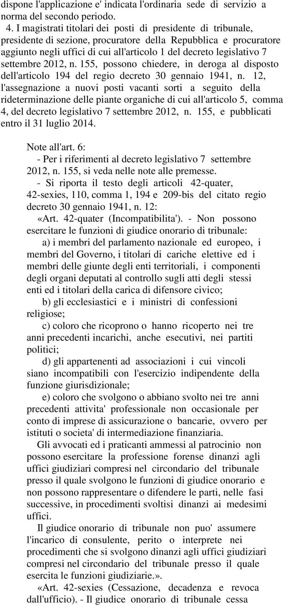 settembre 2012, n. 155, possono chiedere, in deroga al disposto dell'articolo 194 del regio decreto 30 gennaio 1941, n.