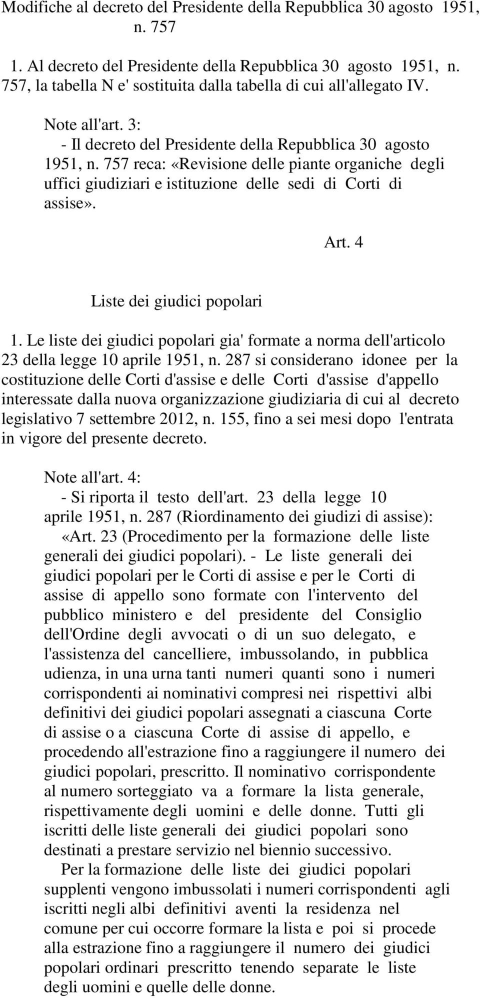 757 reca: «Revisione delle piante organiche degli uffici giudiziari e istituzione delle sedi di Corti di assise». Art. 4 Liste dei giudici popolari 1.