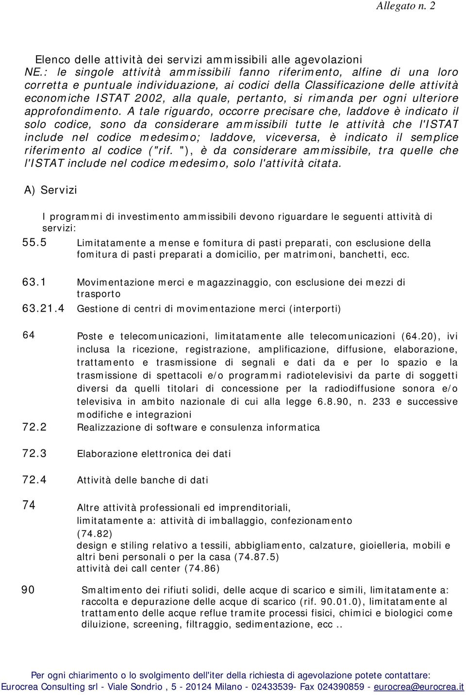 si rimanda per ogni ulteriore approfondimento.