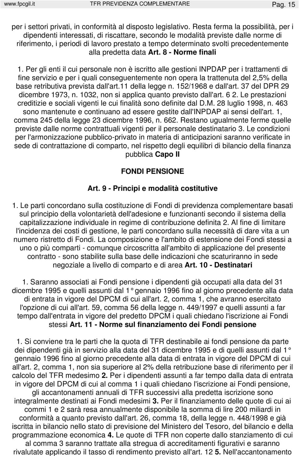 precedentemente alla predetta data Art. 8 - Norme finali 1.