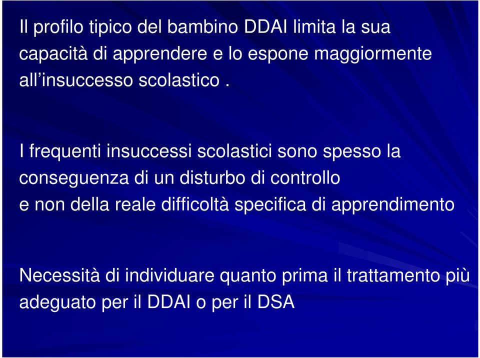 I frequenti insuccessi scolastici sono spesso la conseguenza di un disturbo di controllo