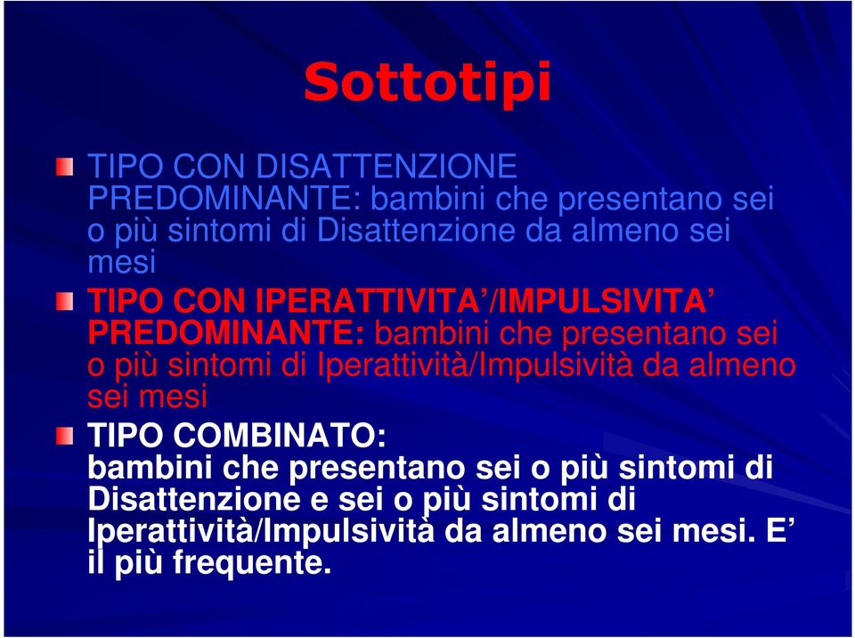 sintomi di Iperattività/Impulsività da almeno sei mesi TIPO COMBINATO: bambini che presentano sei o più