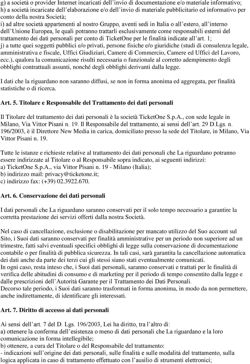 responsabili esterni del trattamento dei dati personali per conto di TicketOne per le finalità indicate all art.