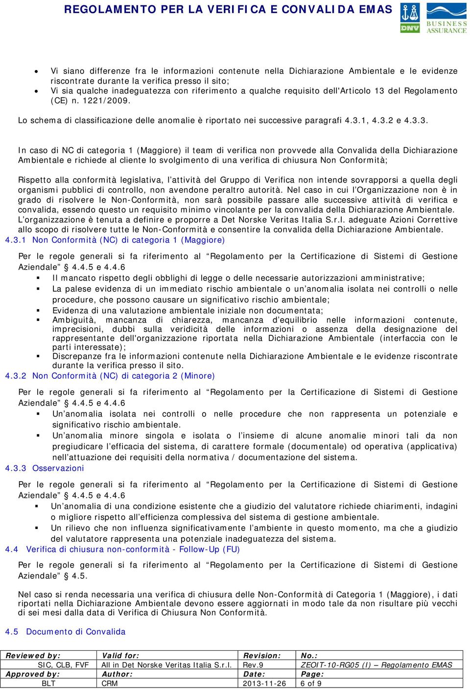 del Regolamento (CE) n. 1221/2009. Lo schema di classificazione delle anomalie è riportato nei successive paragrafi 4.3.