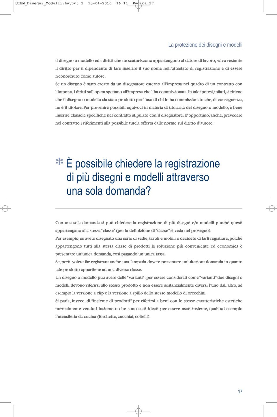 È possibile chiedere la registrazione di più