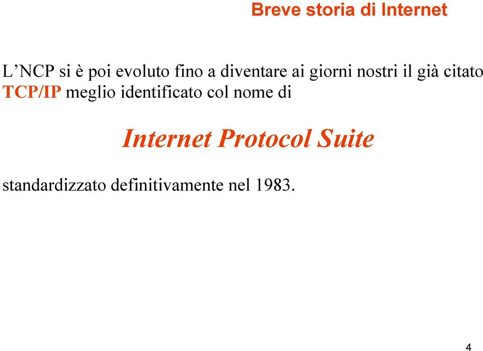 TCP/IP meglio identificato col nome di Internet