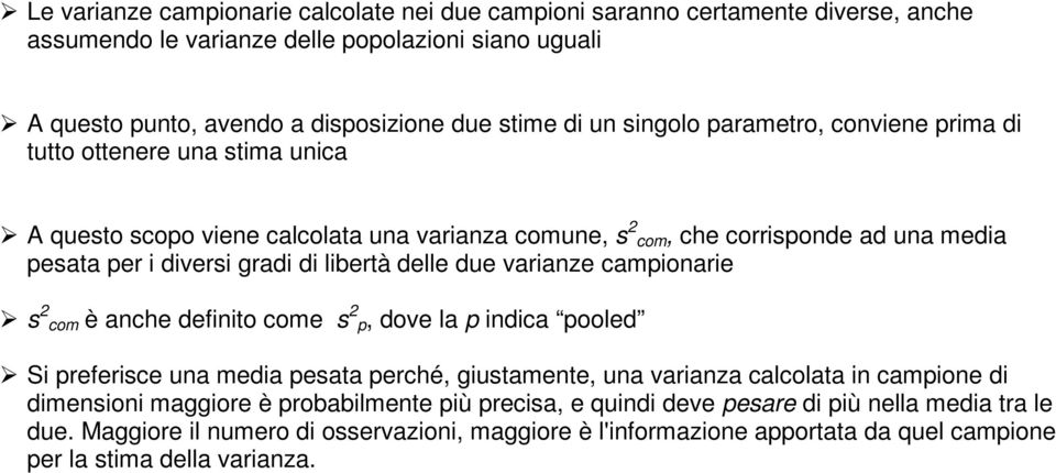 delle due variaze camioarie s com è ache defiito come s, dove la idica ooled Si referisce ua media esata erché, giustamete, ua variaza calcolata i camioe di dimesioi maggiore