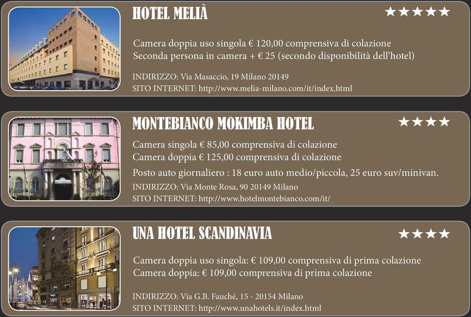 html MONTEBIANCO MOKIMBA HOTEL Camera singola 85,00 comprensiva di colazione Camera doppia 125,00 comprensiva di colazione Posto auto giornaliero : 18 euro auto medio/piccola, 25 euro