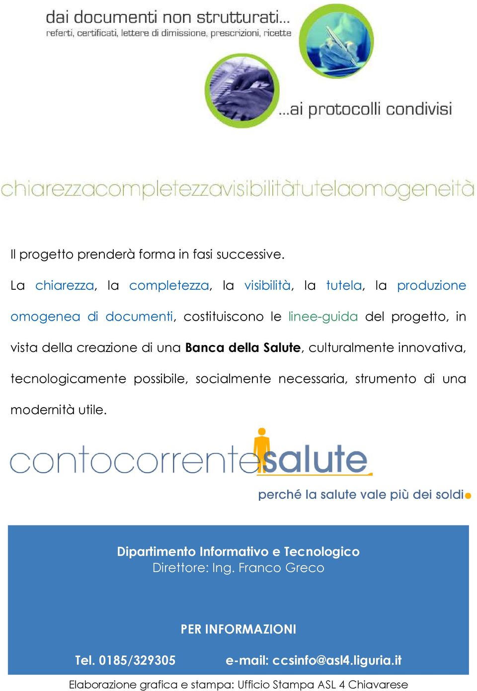 in vista della creazione di una Banca della Salute, culturalmente innovativa, tecnologicamente possibile, socialmente necessaria,