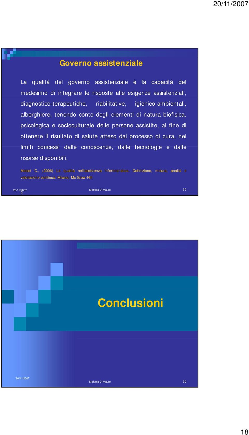 delle persone assistite, al fine di ottenere il risultato di salute atteso dal processo di cura, nei limiti concessi dalle conoscenze, dalle tecnologie e