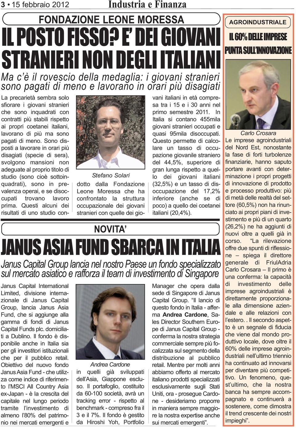 Obiettivo del nuovo fondo Janus Asia Fund - che utilizza come indice di riferimento l MSCI All Country Asia ex-japan - è la crescita del capitale nel lungo periodo tramite l investimento di almeno l