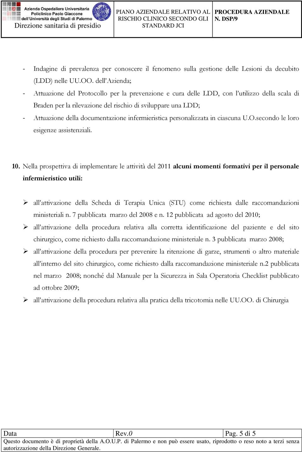 documentazione infermieristica personalizzata in ciascuna U.O.secondo le loro esigenze assistenziali. 10.