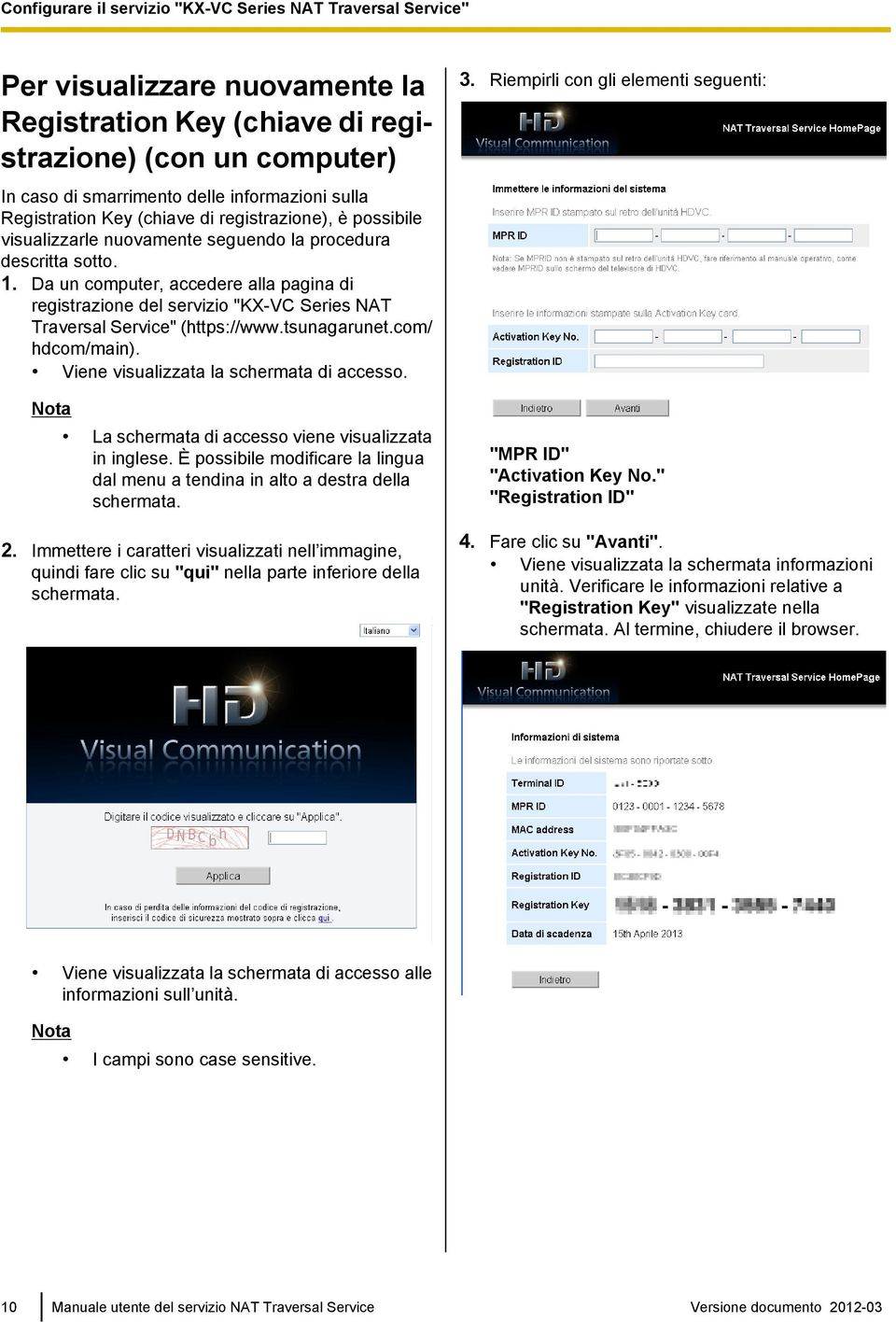 Da un computer, accedere alla pagina di registrazione del servizio "KX-VC Series NAT Traversal Service" (https://www.tsunagarunet.com/ hdcom/main). Viene visualizzata la schermata di accesso.