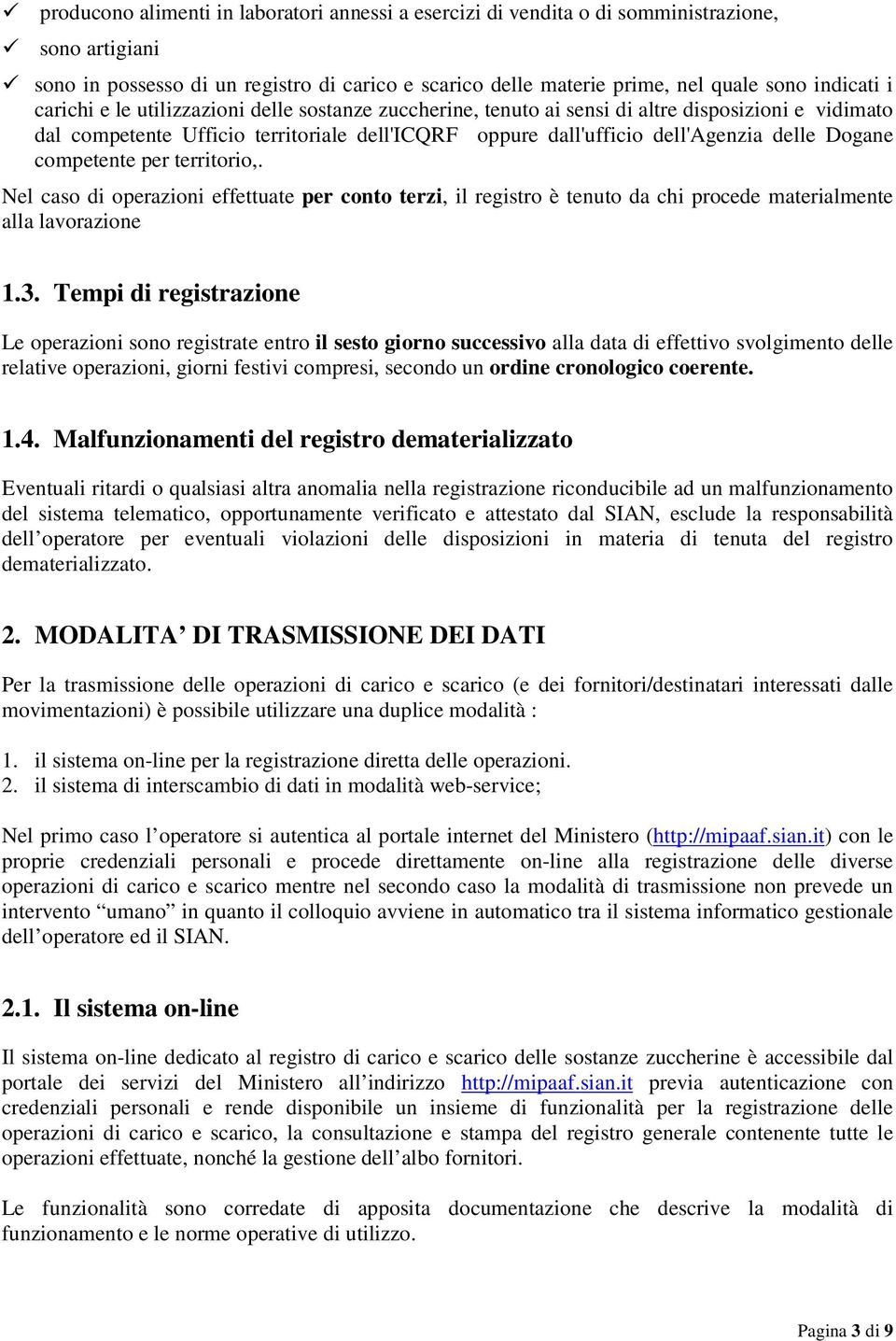 competente per territorio,. el caso di operazioni effettuate per conto terzi, il registro è tenuto da chi procede materialmente alla lavorazione 1.3.